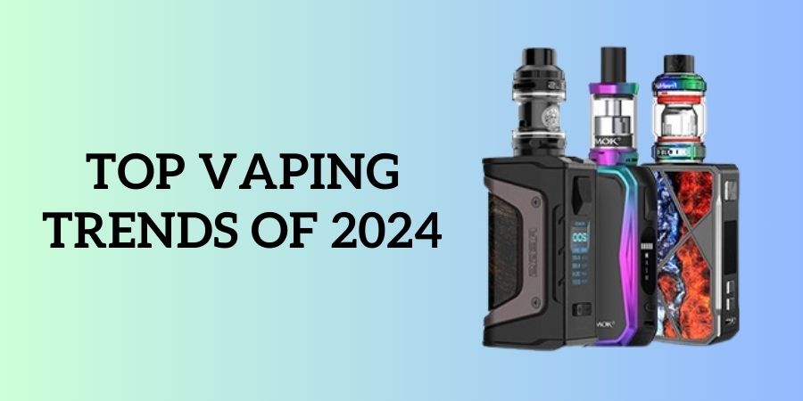 Top Vaping Trends of 2024